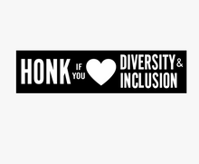 Load image into Gallery viewer, HONK IF YOU &lt;3 DIVERSITY &amp; INCLUSION
